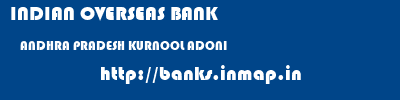 INDIAN OVERSEAS BANK  ANDHRA PRADESH KURNOOL ADONI   banks information 